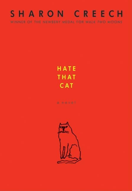 Item #30784 Hate That Cat: A Novel. Sharon Creech