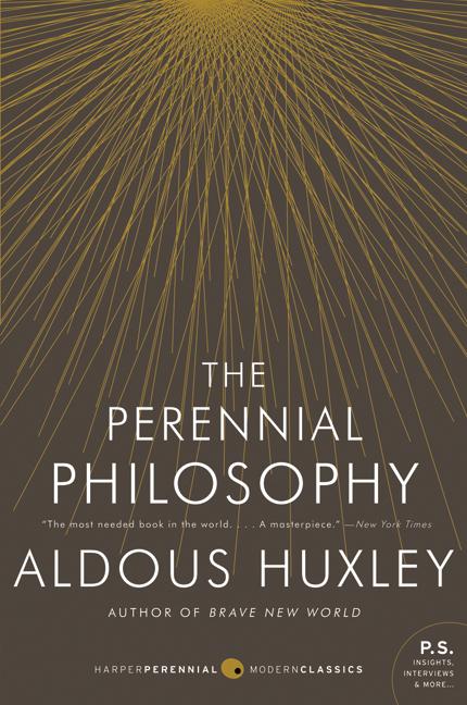 Item #31106 The Perennial Philosophy: An Interpretation of the Great Mystics, East and West....