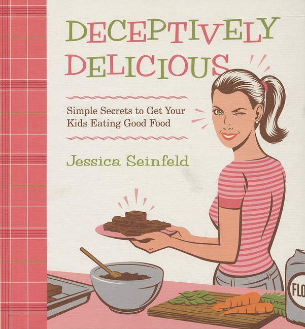 Item #31060 Deceptively Delicious: Simple Secrets to Get Your Kids Eating Good Food. Jessica...