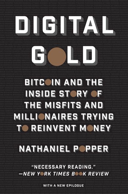 Item #63651 Digital Gold: Bitcoin and the Inside Story of the Misfits and Millionaires Trying to...
