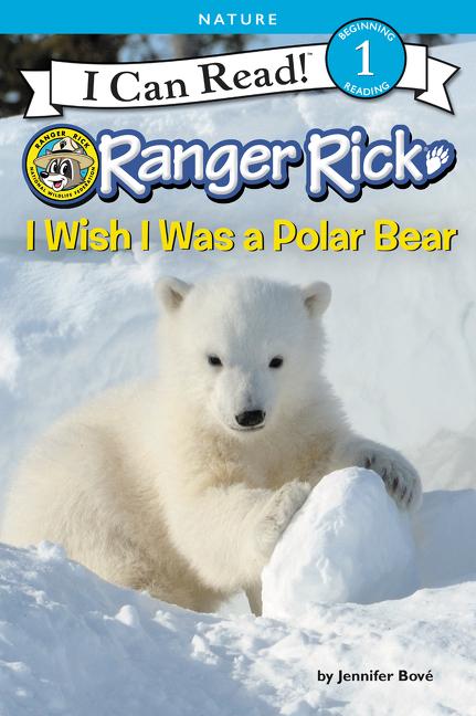 Item #31174 Ranger Rick: I Wish I Was a Polar Bear (I Can Read Level 1). Jennifer Bove
