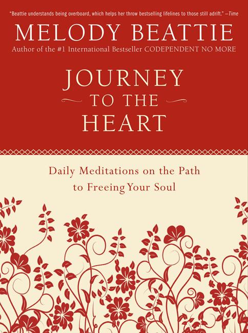 Item #30974 Journey to the Heart: Daily Meditations on the Path to Freeing Your Soul. Melody Beattie
