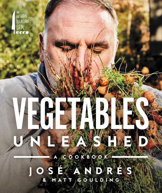 Item #36122 Vegetables Unleashed: A Cookbook. Jose Andres, Matt, Goulding