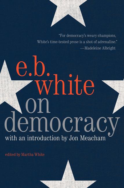 Item #31246 On Democracy. E. B. White