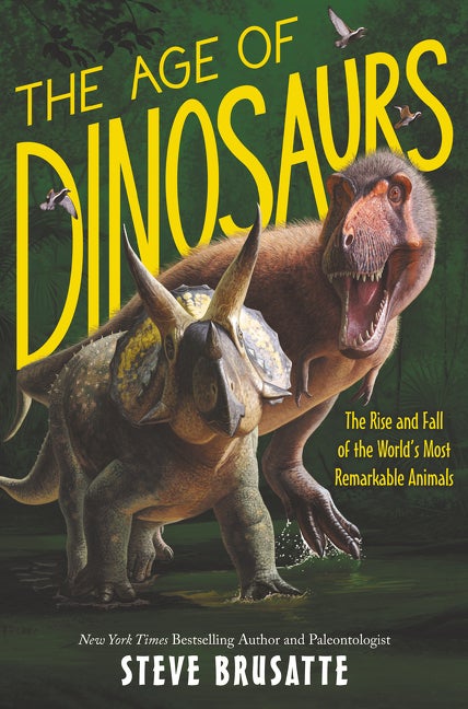 Item #59651 The Age of Dinosaurs: The Rise and Fall of the World’s Most Remarkable Animals....