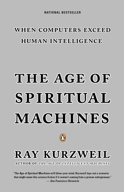 Item #29290 The Age of Spiritual Machines: When Computers Exceed Human Intelligence. Ray Kurzweil