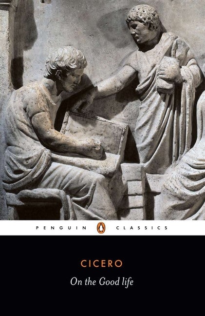 Item #77561 On the Good Life (Penguin Classics). Marcus Tullius Cicero