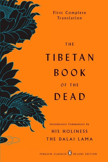 Item #27985 The Tibetan Book of the Dead: First Complete Translation (Penguin Classics Deluxe Edition). Gyurme Dorje, Graham Coleman, Thupten Jinpa, Dalai Lama, Commentaries by.