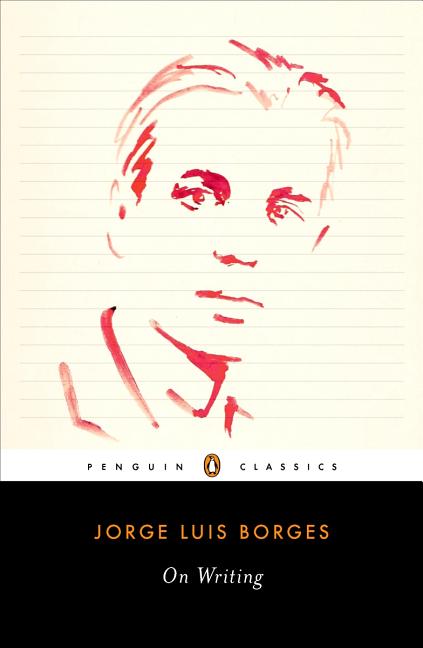 Item #82582 On Writing (Penguin Classics). Jorge Luis Borges