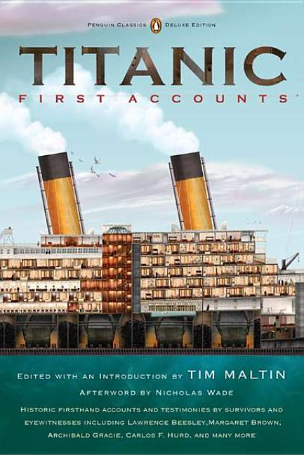 Item #29280 Titanic, First Accounts: (Classics Deluxe Edition) (Penguin Classics Deluxe Editio