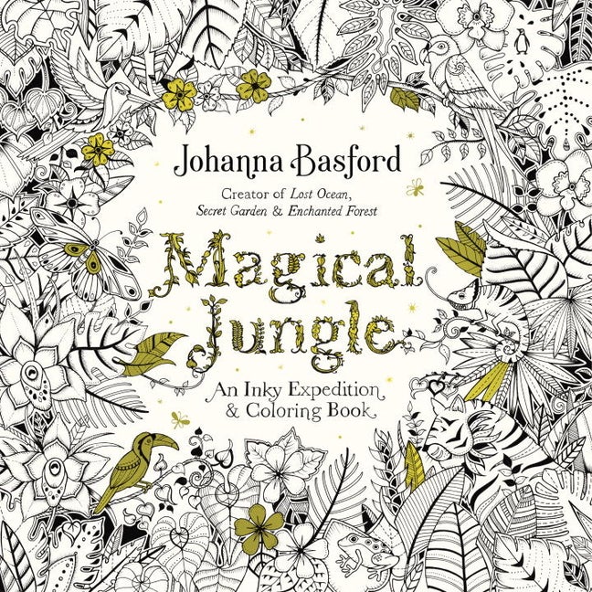 Item #28024 Magical Jungle: An Inky Expedition and Coloring Book for Adults. Johanna Basford