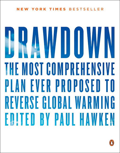 Item #36369 Drawdown: The Most Comprehensive Plan Ever Proposed to Roll Back Global Warming. Paul Hawken.