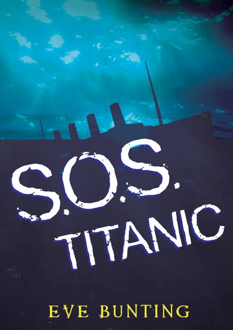 Item #33577 SOS Titanic. Eve Bunting