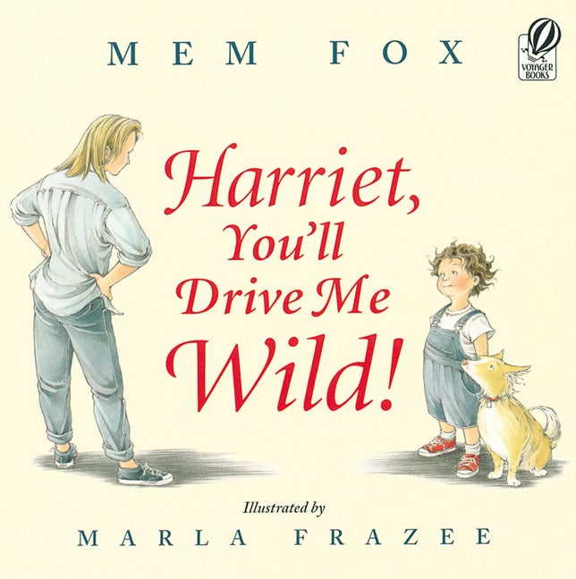Item #83847 Harriet, You'll Drive Me Wild! Mem Fox