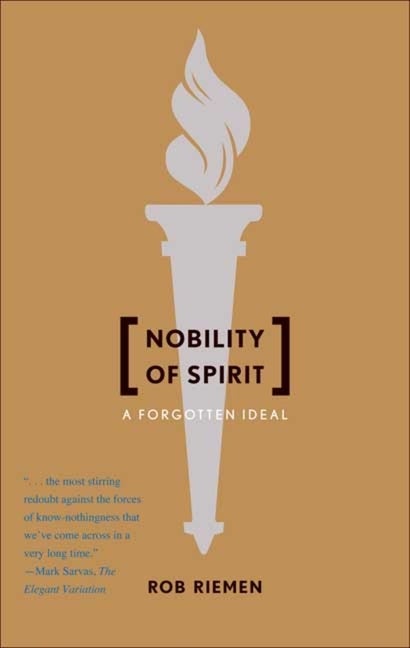 Item #26970 Nobility of Spirit: A Forgotten Ideal. Rob Riemen
