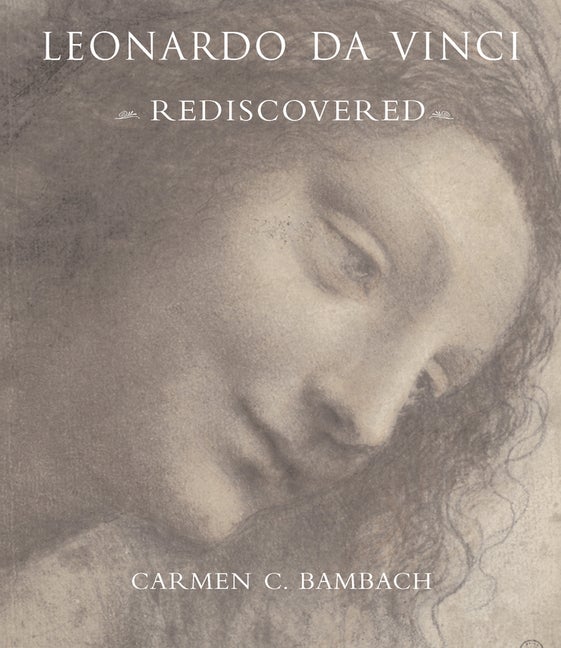 Item #43525 Leonardo da Vinci Rediscovered. Carmen C. Bambach