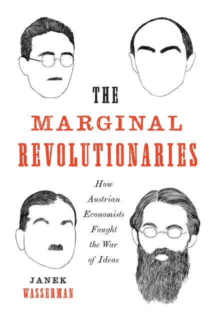 Item #41293 The Marginal Revolutionaries: How Austrian Economists Fought the War of Ideas. Janek...