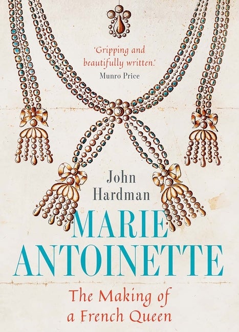 Item #42215 Marie-Antoinette: The Making of a French Queen. John Hardman