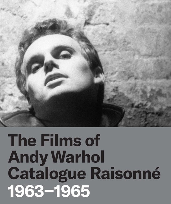 Item #68750 The Films of Andy Warhol Catalogue Raisonne: 1963-1965. John Hanhardt, Bruce Jenkins,...