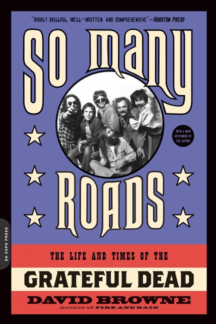 Item #31257 So Many Roads: The Life and Times of the Grateful Dead. David Browne