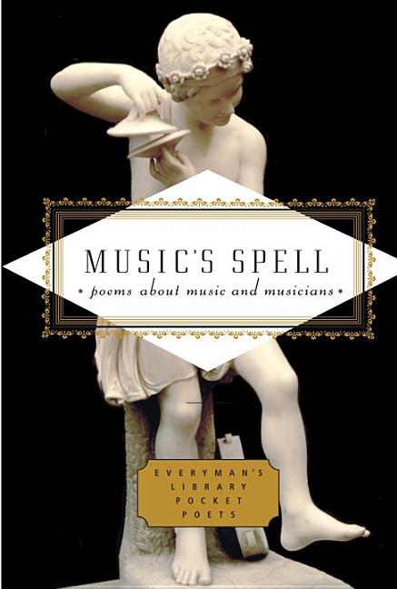 Item #78579 Music's Spell: Poems About Music and Musicians (Everyman's Library Pocket Poets Series). Emily Fragos.