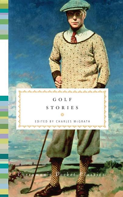 Item #78725 Golf Stories (Everyman's Library Pocket Classics Series). Charles McGrath