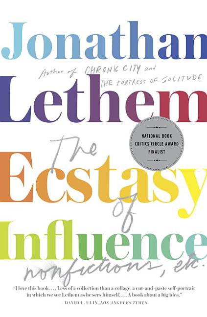 Item #58085 The Ecstasy of Influence: Nonfictions, Etc. (Vintage Contemporaries). Jonathan Lethem