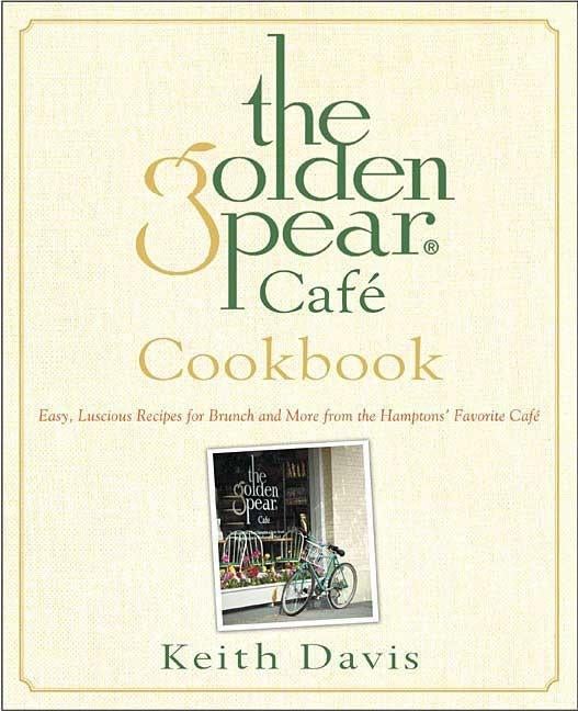 Item #33270 The Golden Pear Cafe Cookbook: Easy Luscious Recipes for Brunch and More from the...