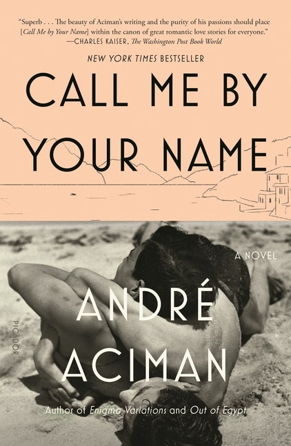 Item #33356 Call Me by Your Name: A Novel. André Aciman