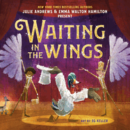 Item #152926 Waiting in the Wings. Julie Andrews, Emma Walton, Hamilton