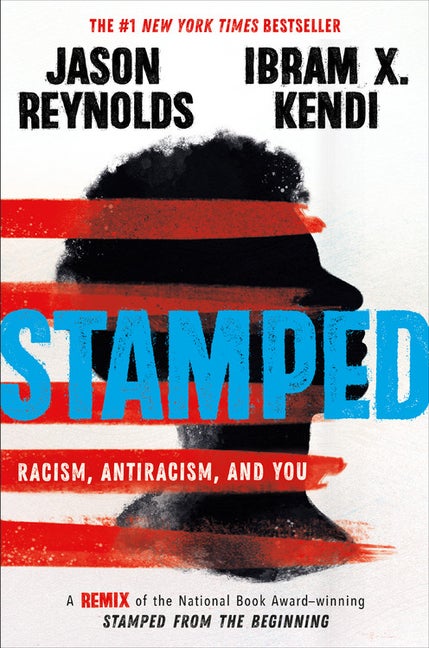 Item #45768 Stamped: Racism, Antiracism, and You. Jason Reynolds, Ibram X., Kendi