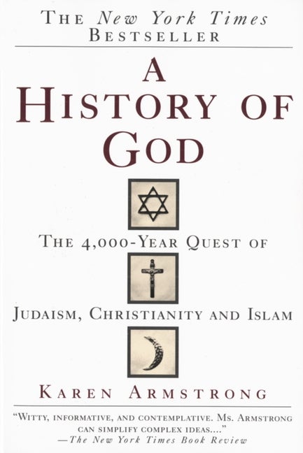 Item #77579 A History of God: The 4,000-Year Quest of Judaism, Christianity and Islam. Karen...