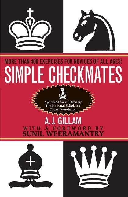 Item #58292 Simple Checkmates: More Than 400 Exercises for Novices of All Ages! A. J. Gilliam
