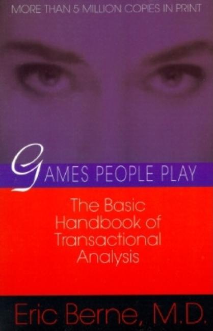 Item #29666 Games People Play: The Basic Handbook of Transactional Analysis. Eric Berne