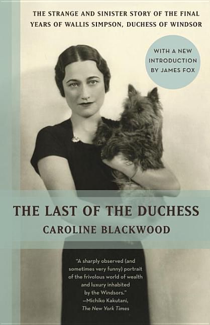 Item #83068 The Last of the Duchess: The Strange and Sinister Story of the Final Years of Wallis...