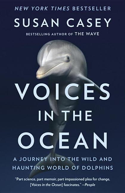 Item #78081 Voices in the Ocean: A Journey into the Wild and Haunting World of Dolphins. Susan Casey