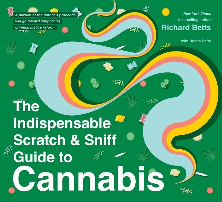Item #62064 The Indispensable Scratch & Sniff Guide to Cannabis. Richard Betts