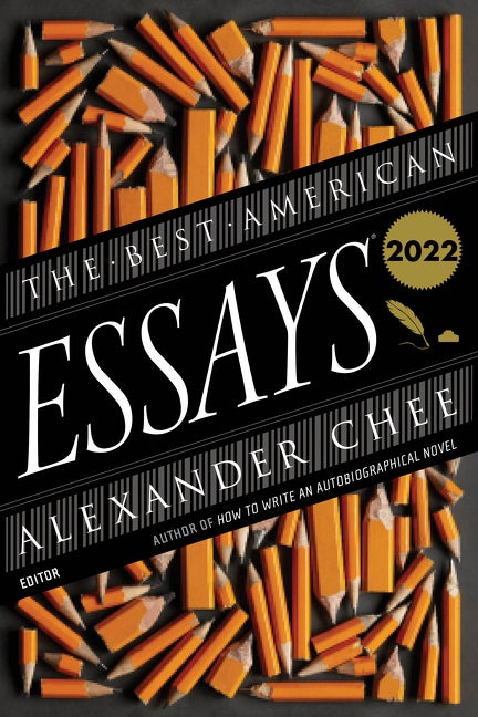 Item #85886 The Best American Essays 2022. Robert Atwan, Alexander, Chee