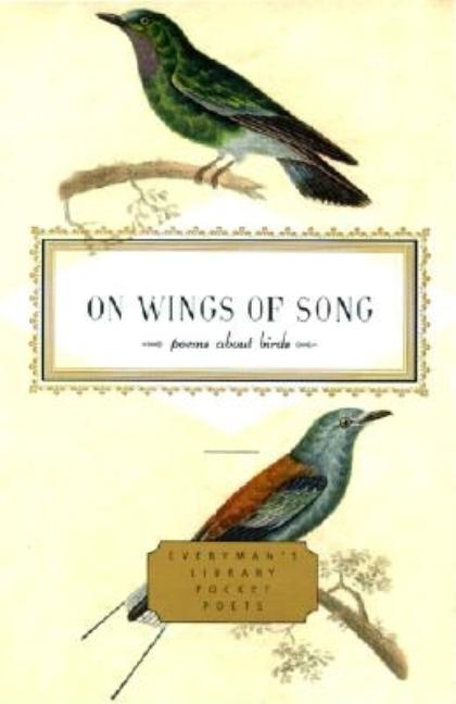 Item #78503 On Wings of Song: Poems About Birds (Everyman's Library Pocket Poets Series). J. D....