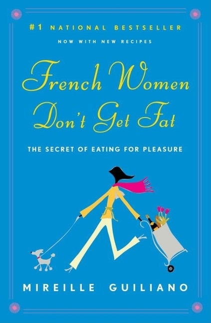 Item #81491 French Women Don't Get Fat: The Secret of Eating for Pleasure. Mireille Guiliano