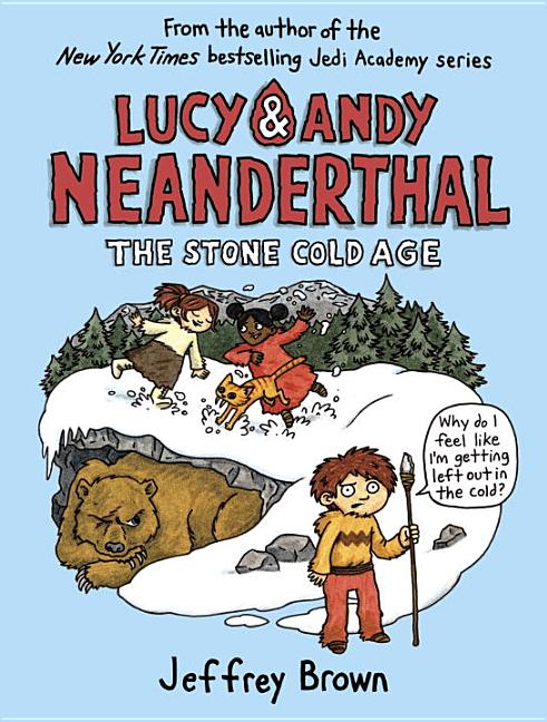 Item #29738 Lucy & Andy Neanderthal: The Stone Cold Age (Lucy and Andy Neanderthal). Jeffrey Brown