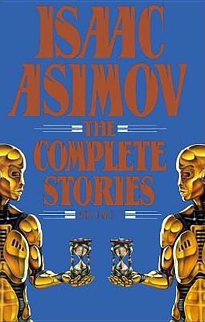Item #30129 Isaac Asimov: The Complete Stories, Vol. 1. Isaac Asimov