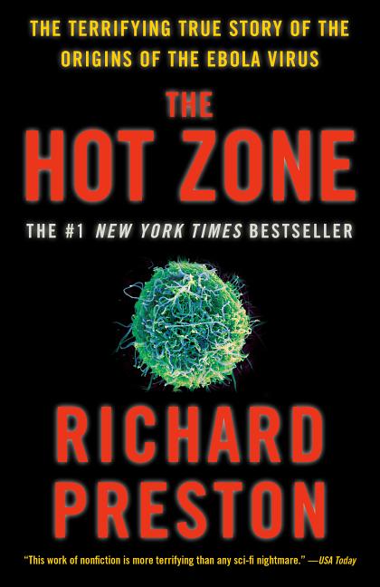 Item #50768 The Hot Zone: The Terrifying True Story of the Origins of the Ebola Virus. Richard...