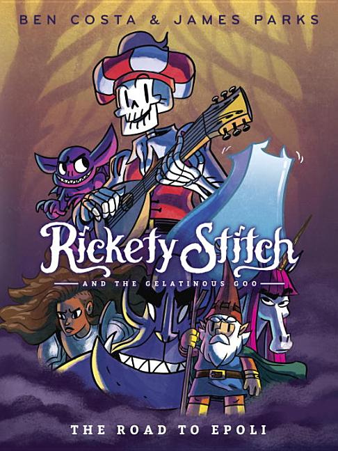 Item #29549 Rickety Stitch and the Gelatinous Goo Book 1: The Road to Epoli. James Parks, Ben, Costa