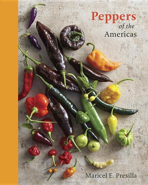 Item #65042 Peppers of the Americas: The Remarkable Capsicums That Forever Changed Flavor [A...