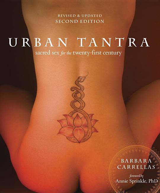 Item #49265 Urban Tantra, Second Edition: Sacred Sex for the Twenty-First Century. Barbara Carrellas