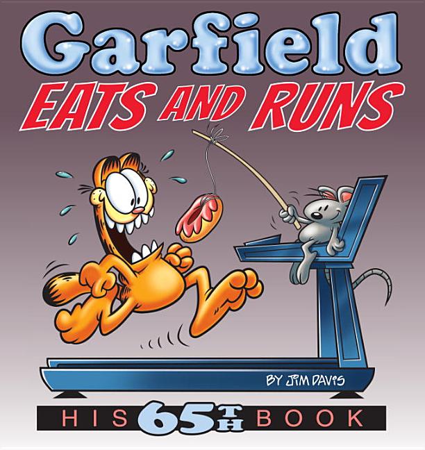 Item #29623 Garfield Eats and Runs: His 65th Book. Jim Davis