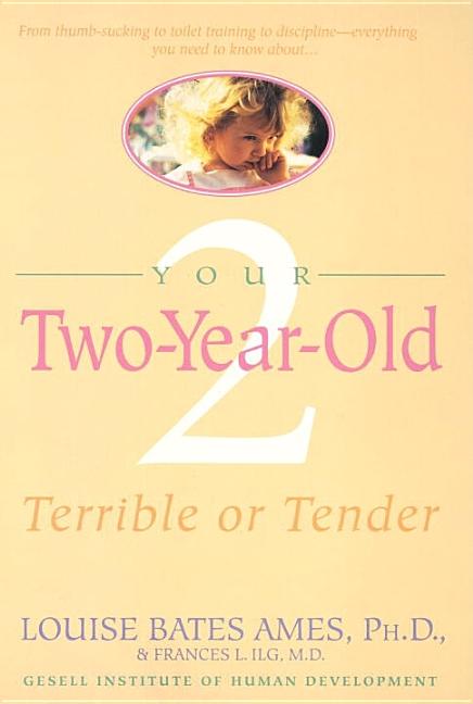 Item #29930 Your Two-Year-Old: Terrible or Tender. Louise Bates Ames.