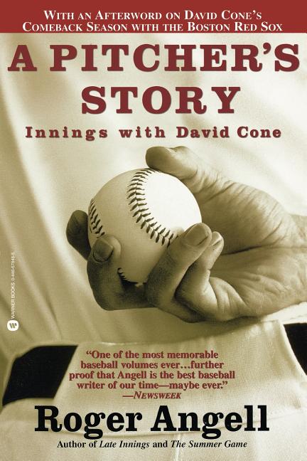 Item #78291 A Pitcher's Story: Innings with David Cone. Roger Angell