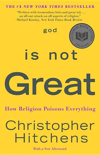 Item #31598 God Is Not Great: How Religion Poisons Everything. Christopher Hitchens